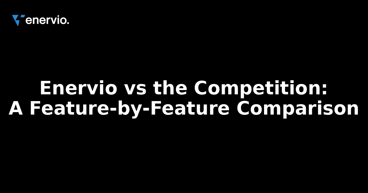 Enervio.io vs the Competition: A Feature-by-Feature Comparison